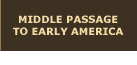 Middle Passage to Early America